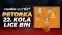 MeridianSportBH petorka 22. kola Lige BiH